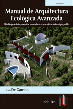 Imagen de apoyo de  Manual de Arquitectura Ecológica Avanzada: metodología de diseño para realizar una arquitectura con el máximo nivel ecológico posible /