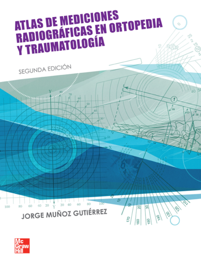 Atlas de mediciones radiográficas en ortopedia y traumatología