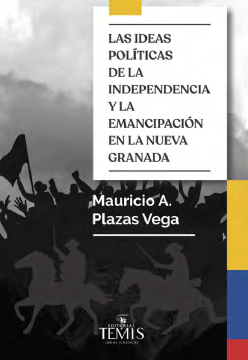 Ideas políticas de la independencia y la emancipación en la Nueva Granada (ebook)