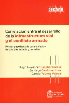 Correlación entre el desarrollo de la infraestructura vial y conflicto armado (ebook)