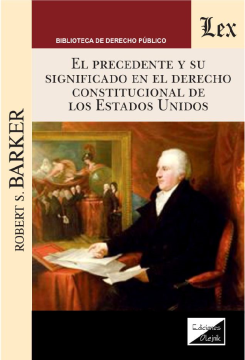 El Precedente y su Significado en el Derecho Constitucional de los Estados Unidos (ebook)