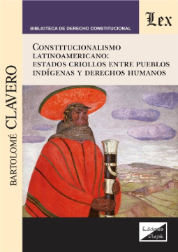 Constitucionalismo Latinoamericano: Estados Criollos entre Pueblos Indígenas y Derechos Humanos (ebook)
