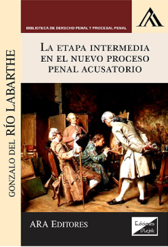 La Etapa Intermedia en el Nuevo Proceso Penal Acusatorio (ebook)