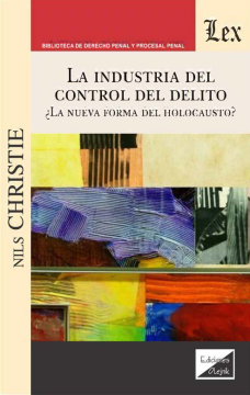La Industria del Control del Delito. ¿La Nueva Forma del Holocausto? (ebook)