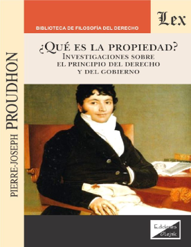 ¿Qué es la Propiedad? Investigaciones sobre el Principio del Derecho y del gobierno (ebook)