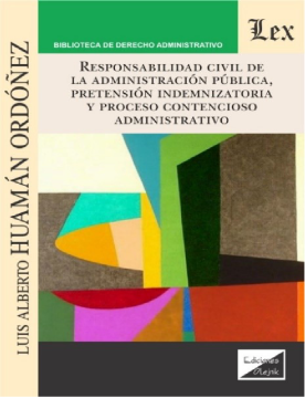 Responsabilidad Civil de la Administración Pública, Pretención Indemnizatoria y Proceso Contencioso Administrativo (ebook)