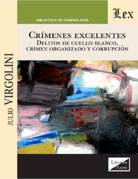 Crímenes Excelentes- Delitos de Cuello Blanco, Crimen Organizado y Corrupción (ebook)