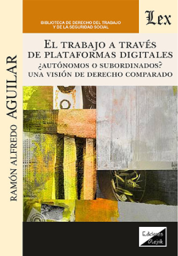 El Trabajo a Través de Plataformas Digitales. ¿Autónomos o Subordinados?  (ebook)