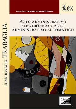 Acto Administrativo Electrónico y Acto Administrativo Automático (ebook)