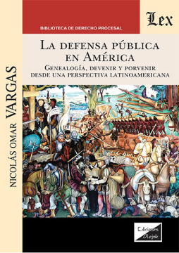 La Defensa Pública en América. Genealogía, Devenir y Porvenir desde una Perspectiva Latinoamericana (ebook)