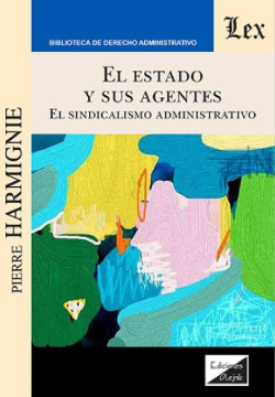 El Estado y sus Agentes. El Sindicalismo Administrativo (ebook)