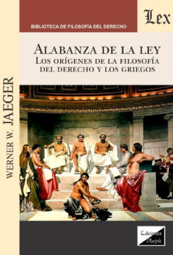 Alabanza de la Ley. Los Orígenes de la Filosofía del Derecho y los Griegos (ebook)