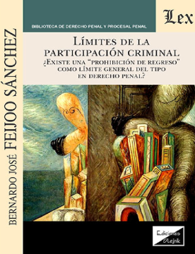 Límites de la Participación Criminal. ¿Existe una Prohibición de Regreso como Límite General del Tipo en Derecho Penal? (ebook)