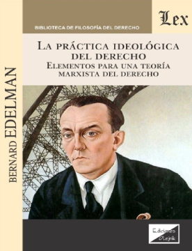 La Práctica Ideológica del Derecho. Elementos para una Teoría Marxista del Derecho (ebook)