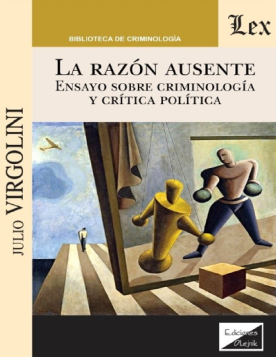 La Razón Ausente. Ensayo Sobre Criminología y Crítica Política (ebook)
