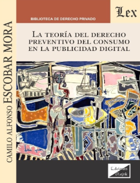 La Teoría del Derecho Preventivo del Consumo en la Publicidad Digital (ebook)