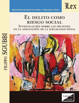 El Delito como Riesgo Social. Investigación sobre las Opciones en la Asignación de la Ilegalidad Penal (ebook)