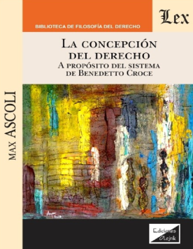 La Concepción del Derecho. A propósito del Sistema de Benedetto Croce (ebook)