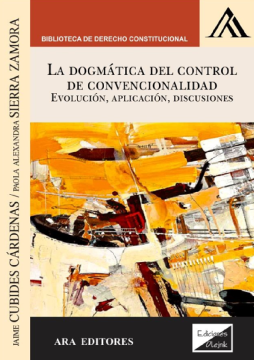 La Dogmática del Control de Convencionalidad. Evolución, Aplicación, Discusiones (ebook)