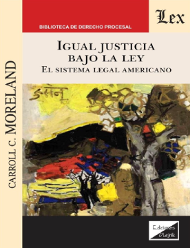 Igual Justicia Bajo la Ley. El Sistema Legal Americano (ebook)