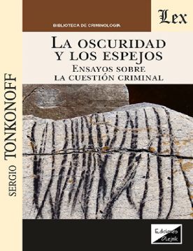La Oscuridad y los Espejos. Ensayos sobre la Cuestión Criminal (ebook)
