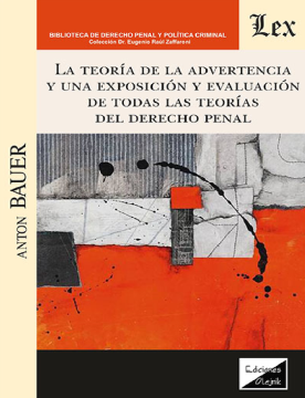 La Teoría de la Advertencia y una Exposición y Evaluacion de todas las Teorías  del Derecho Penal (ebook)
