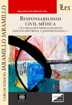 Responsabilidad Civil Médica - La Relación Médico - Paciente: Análisis Doctrinal y Jurisprudencial -  (ebook)