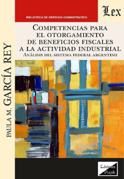 Competencias para el Otorgamiento de Beneficios Fiscales a la Actividad Industrial (ebook)
