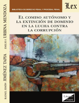 El Comiso Autónomo y la Extinción de Dominio en la Lucha contra la Corrupción (ebook)