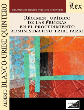 Régimen Jurídico de las Pruebas en el Procedimiento Administrativo Tributario (ebook)