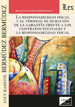 La Responsabilidad Fiscal y el Término de Duración de la Garantía frente a los Contratos Estatales y la Responsabilidad Fiscal  (ebook)