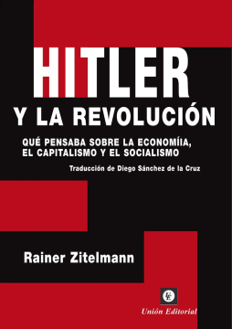 Hitler y la Revolución: Que Pensaba sobre la Economía, el Capitalismo y el Socialismo