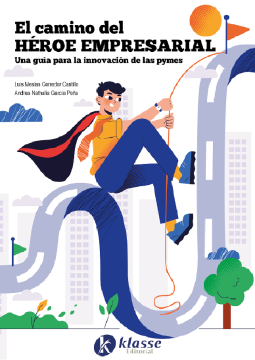 El camino del héroe empresarial. Una Guía para la innovación de las pymes (ebook)