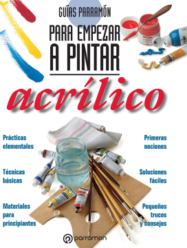 Guías Parramón para empezar a pintar. Acrílico (Ebook)