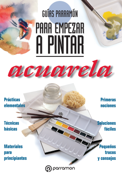 Guías Parramón para empezar a pintar. Acuarela (Ebook)