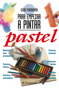 Guías Parramón para empezar a pintar. Pastel (Ebook)