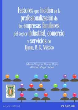 Factores que inciden en la profesionalización de las empresas familiares del sector industrial, comercio y servicios de Tijuana, B. C., México (ebook)